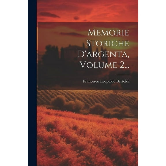 Memorie Storiche D'argenta, Volume 2... (Paperback)