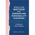 thumbnail image 1 of When Your Mother Has Borderline Personality Disorder...PAPERBACK – 2019 by Daniel S. Lobel PhD, 1 of 1