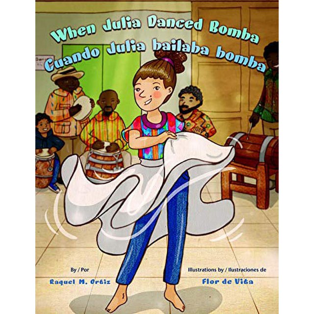 When Julia Danced Bomba/ Cuando Julia bailaba bomba (English and Spanish Edition)