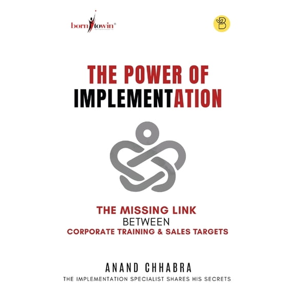 The Power of Implementation - The Missing Link between Corporate Training & Sales Target, (Paperback)