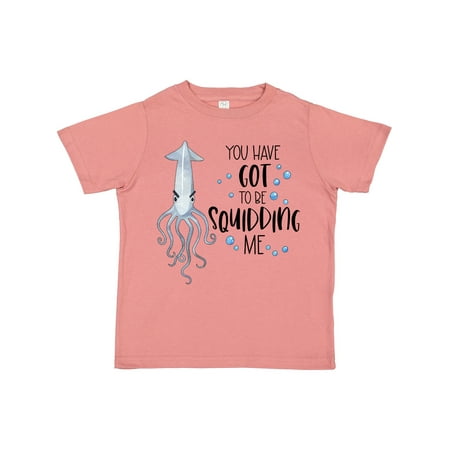 

Inktastic You Have Got to Be Squidding Me Funny Squid Boys or Girls Toddler T-Shirt