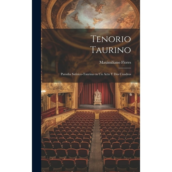 Tenorio taurino: Parodia satírico-taurina en un acto y dos cuadros (Hardcover)