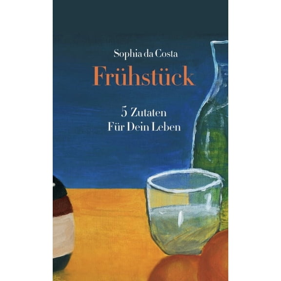Frühstück: 5 Zutaten Für Dein Leben, (Paperback)