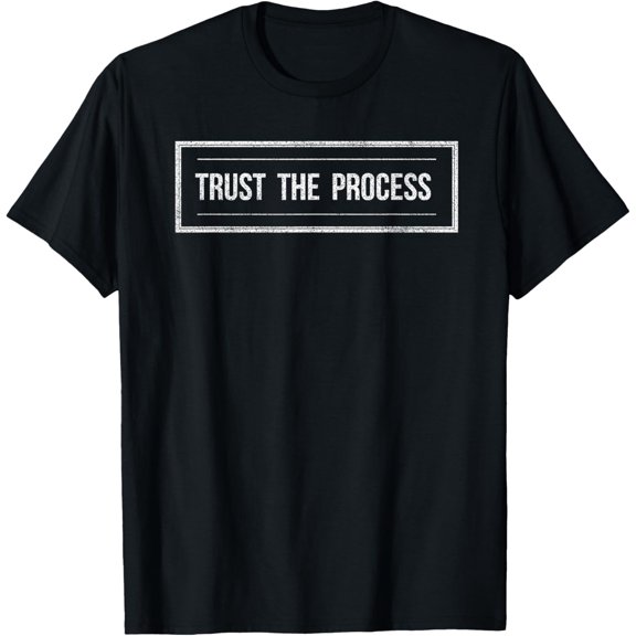 Trust The Process T-shirt men women motivation tee gift T-Shirt