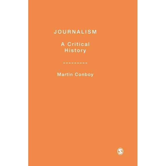 Journalism: A Critical History, (Hardcover)