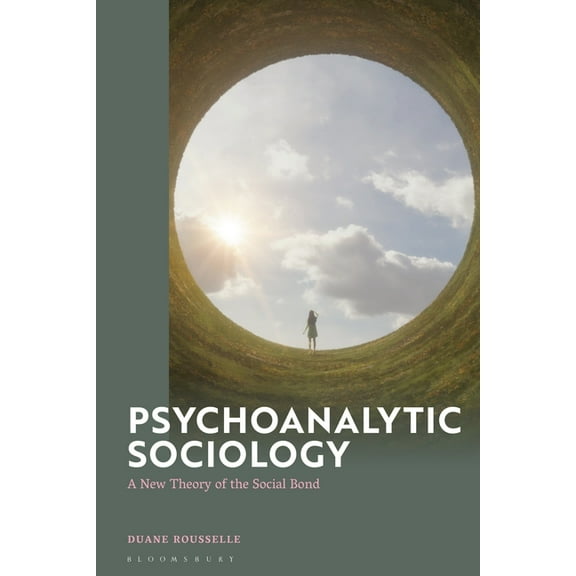 Psychoanalytic Sociology: A New Theory of the Social Bond, (Paperback)