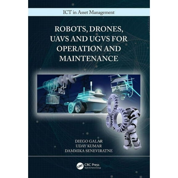 Ict in Asset Management Robots, Drones, UAVs and UGVs for Operation and Maintenance, (Hardcover)
