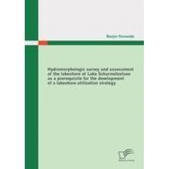 Hydromorphologic survey and assessment of the lakeshore of Lake Scharmützelsee as a prerequisite for the development of a lakeshore utilization strategy