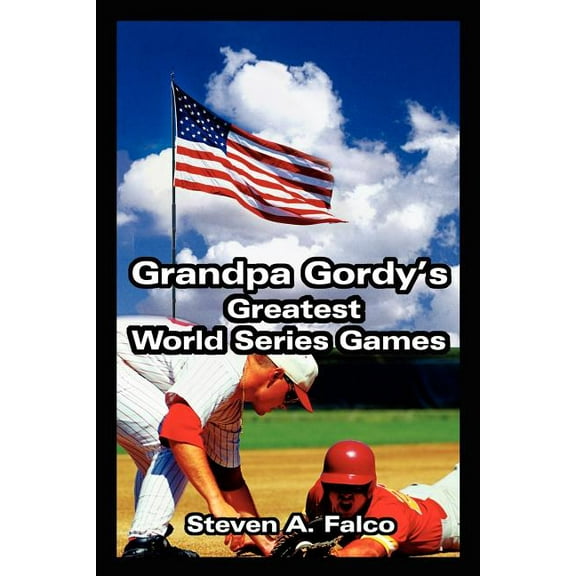 Grandpa Gordy's Greatest World Series Games, (Paperback)