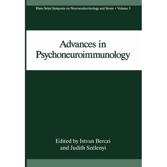 Hans Selye Symposia on Neuroendocrinolog Advances in Psychoneuroimmunology, Book 3, (Paperback)