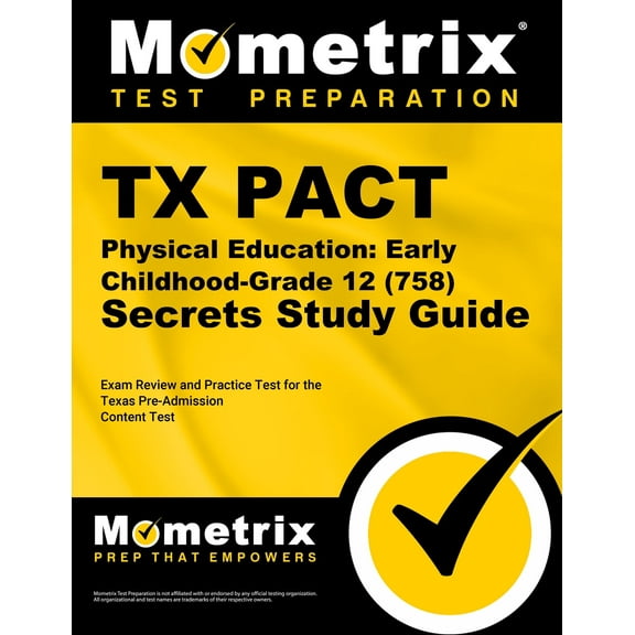 TX Pact Physical Education: Early Childhood-Grade 12 (758) Secrets Study Guide : Exam Review and Practice Test for the Texas Pre-Admission Content Test (Paperback)