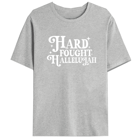 Gray Hard Fought Hallelujah Graphic Print Tshirt S-3XL Christian Daily Graphic Tees Shirts Tops