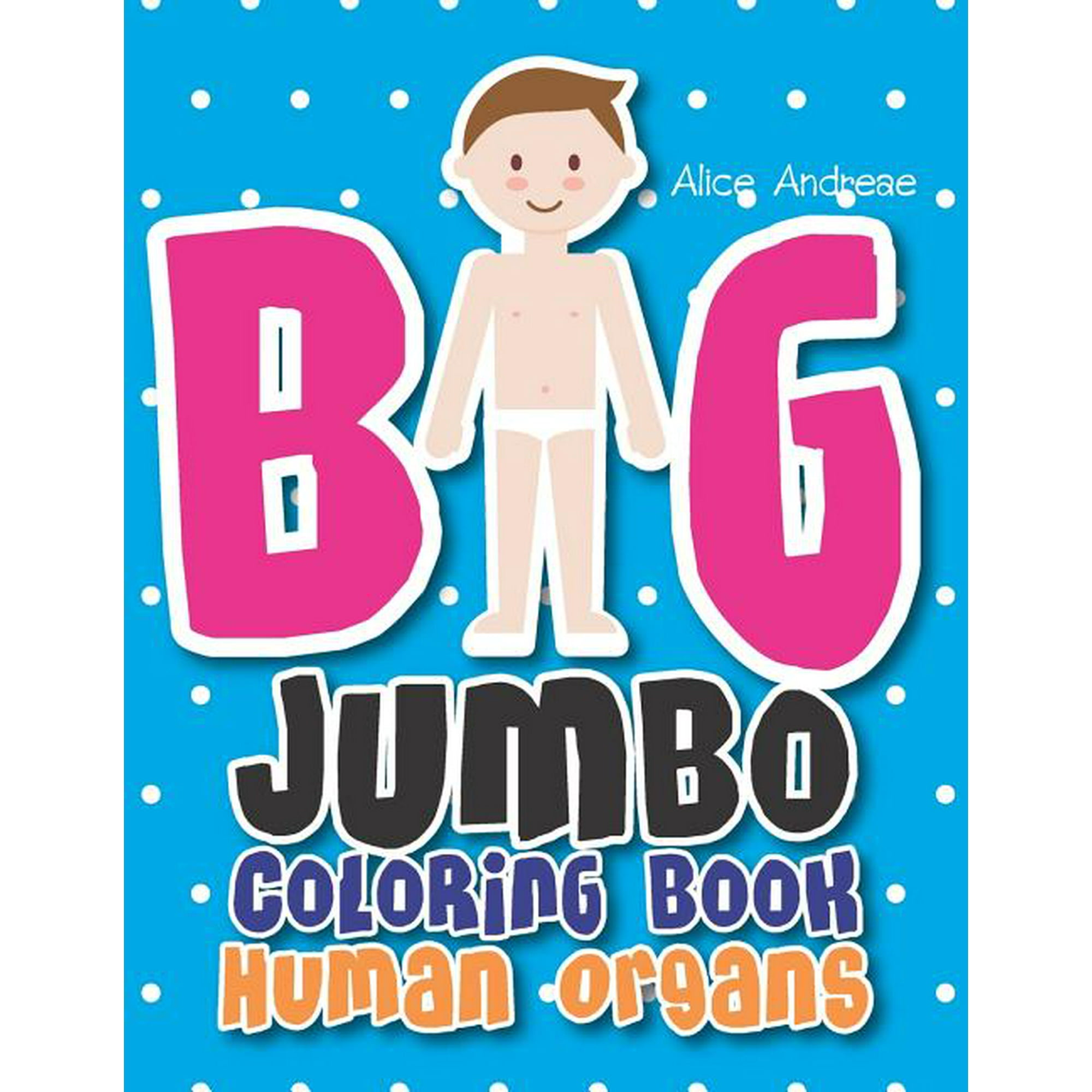 Big Jumbo Coloring Book Human: coloring and activity books for kids ages 4-8 (Paperback)