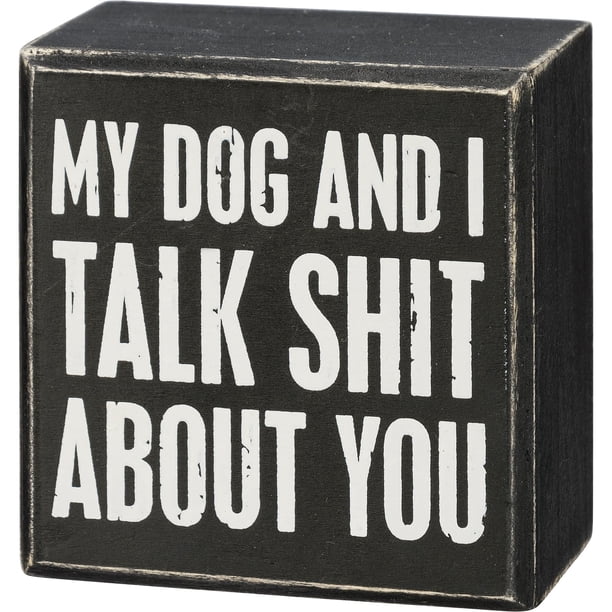 Primitives By Kathy My Dog And I Talk Sh*T About You Home D?Cor Letrero ...