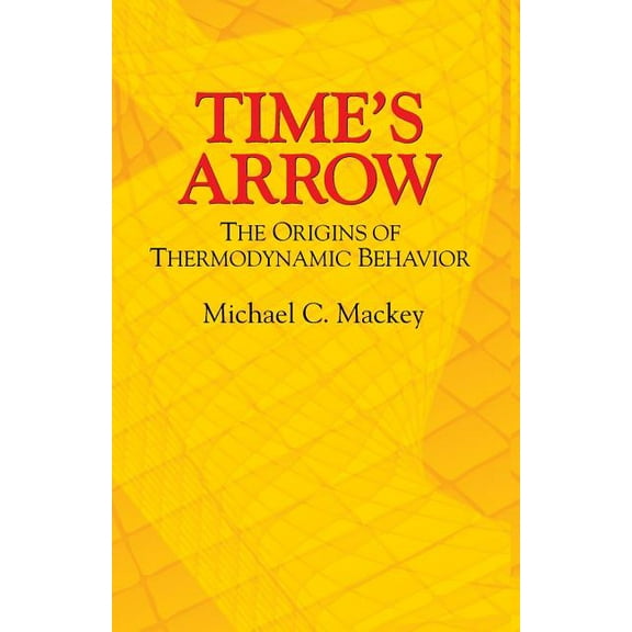 Time's Arrow: The Origins of Thermodynamic Behavior, (Paperback)