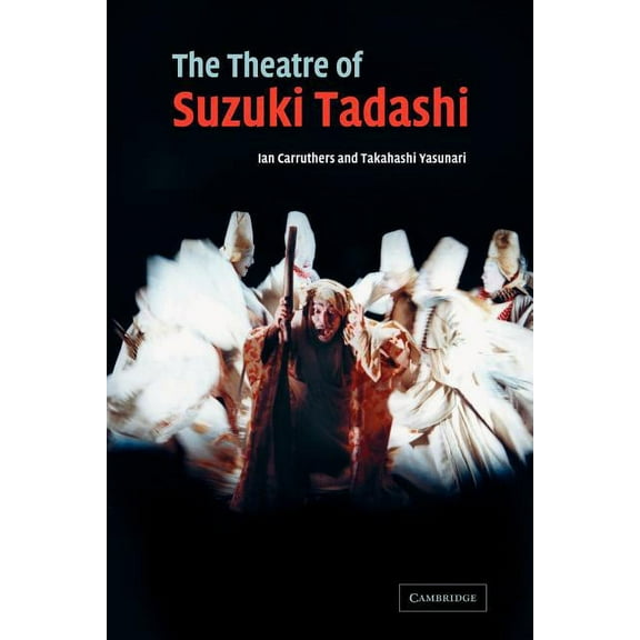Directors in Perspective The Theatre of Suzuki Tadashi, (Paperback)