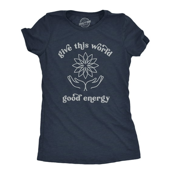 Womens Give The World Good Energy T Shirt Cute Positivitey Novelty Graphic Tee Womens Graphic Tees