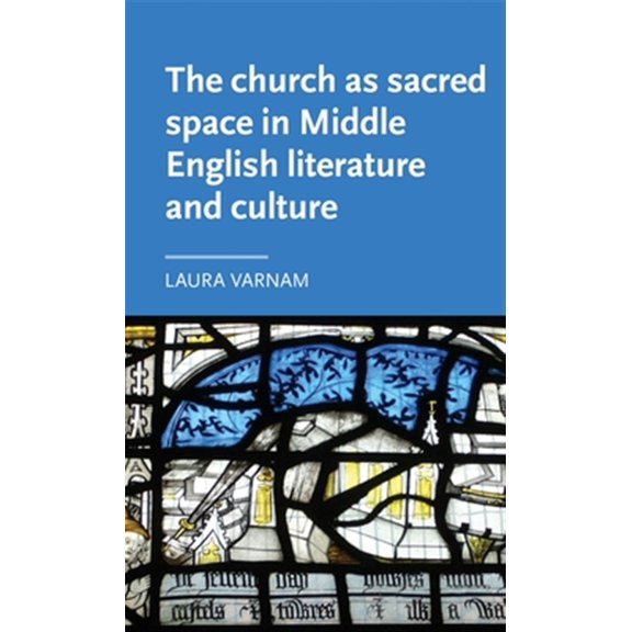 Pre-Owned Manchester Medieval Literature and Culture: The Church as Sacred Space in Middle English Literature and Culture (Hardcover)