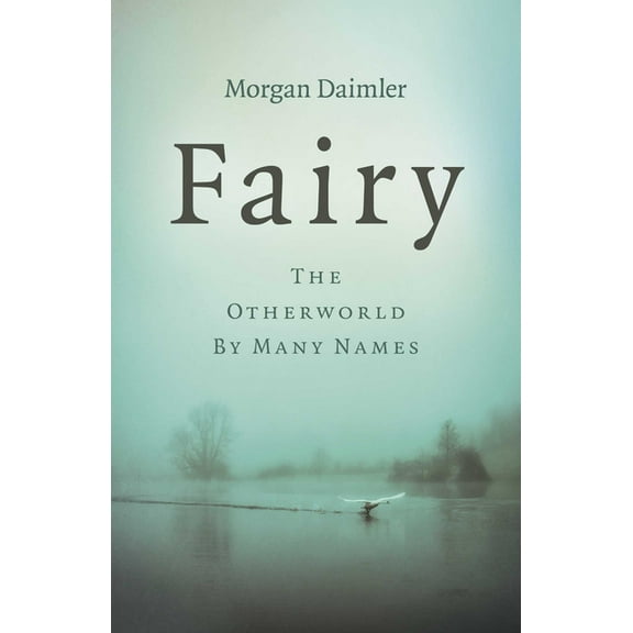 Fairy: The Otherworld by Many Names, (Paperback)