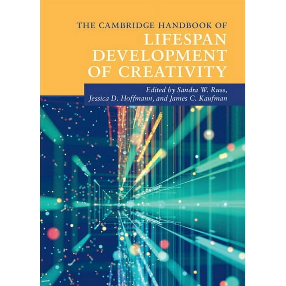 Cambridge Handbooks in Psychology The Cambridge Handbook of Lifespan Development of Creativity, (Hardcover)