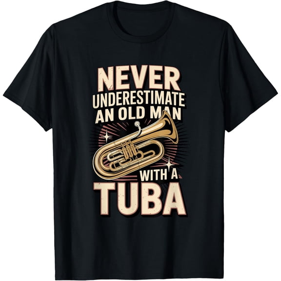 Never Underestimate an Old Man with A Tuba Tubist Mens T-Shirt