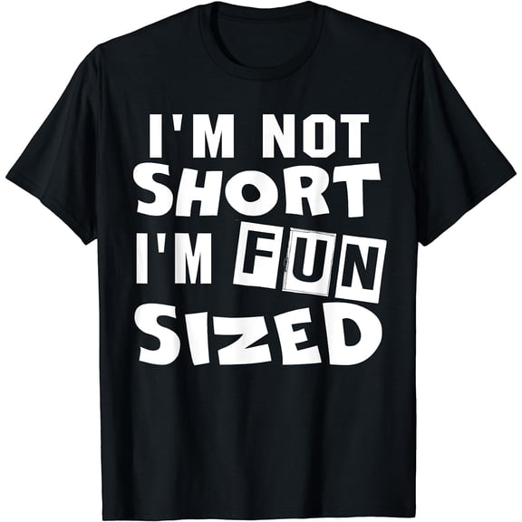 I'm Not Short I'm Fun Sized T-Shirt Funny Sayings Women T-Shirt Black 3X-Large