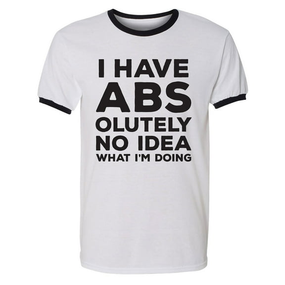 I Have ABS-olutely No Idea Adult Short Sleeve Ringer T-shirt