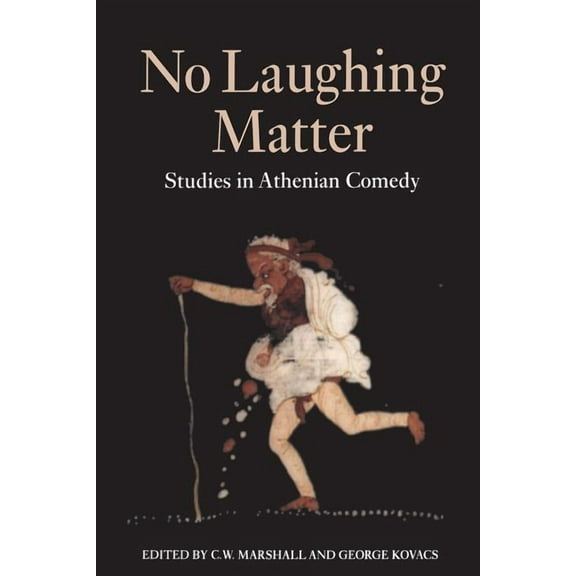 No Laughing Matter: Studies in Athenian Comedy, (Paperback)