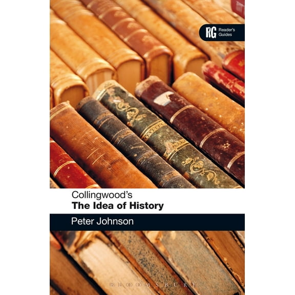 Reader's Guides Collingwood's the Idea of History: A Reader's Guide, (Hardcover)
