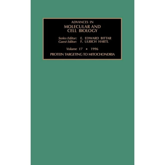 Advances in Molecular and Cell Biology Protein Targeting to Mitochondria: Volume 17, Book 17, (Hardcover)