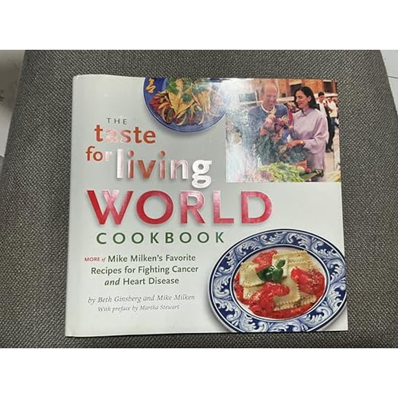 Pre-Owned The Taste for Living World Cookbook: More of Mike Milken's Favorite Recipes for Fighting Cancer and Heart Disease (Hardcover) 0967365503 9780967365503