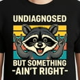thumbnail image 3 of Undiagnosed But Something Ain't Right Raccoon Meme T-Shirt – Animal Humor – Unisex Casual Wear, 3 of 6