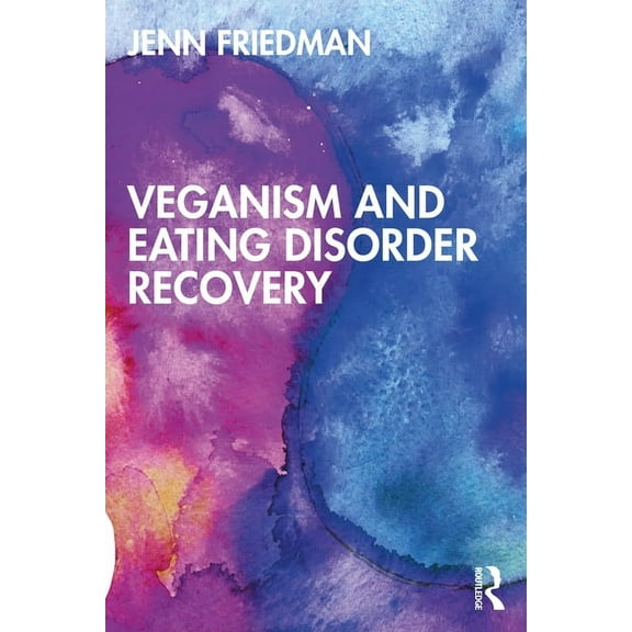 Veganism and Eating Disorder Recovery, (Paperback)