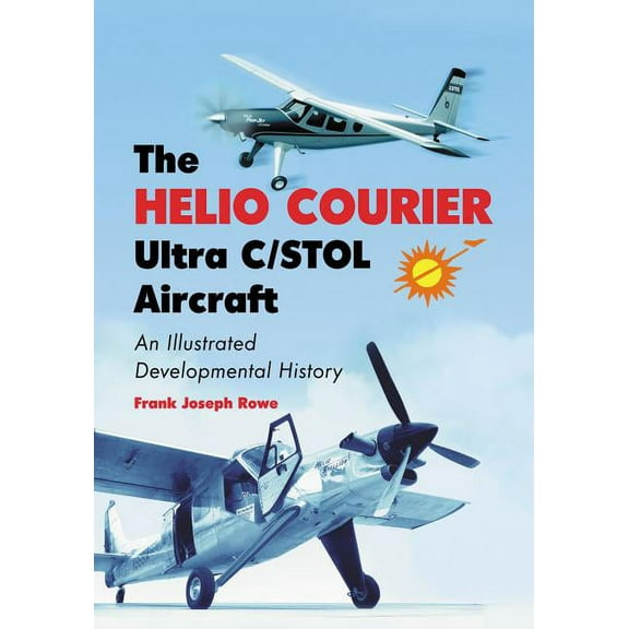 The Helio Courier Ultra C/STOL Aircraft (Paperback)