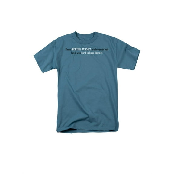 Those Nicotine Patches Really Worked Well But?Funny Saying Adult T-Shirt
