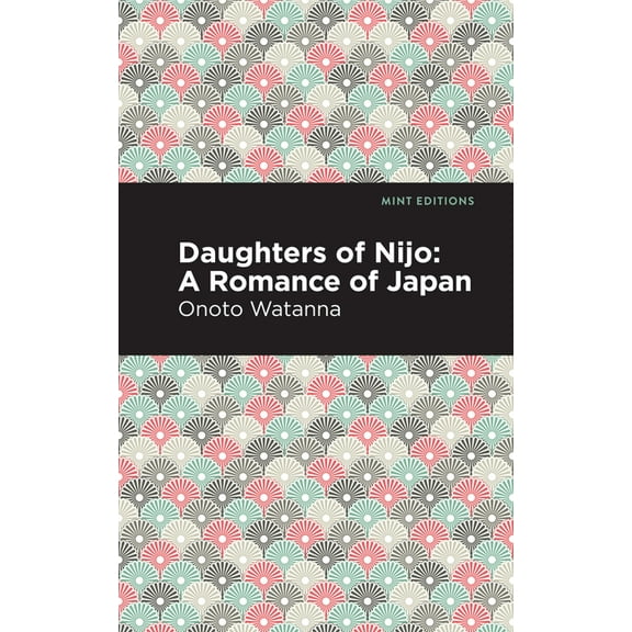 Mint Editions (Voices from Api) Daughters of Nijo: A Romance of Japan, (Paperback)