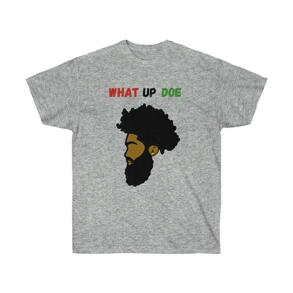 What Up Doe Greeting Funny Quote Unisex Cotton T-Shirt Male Graphic