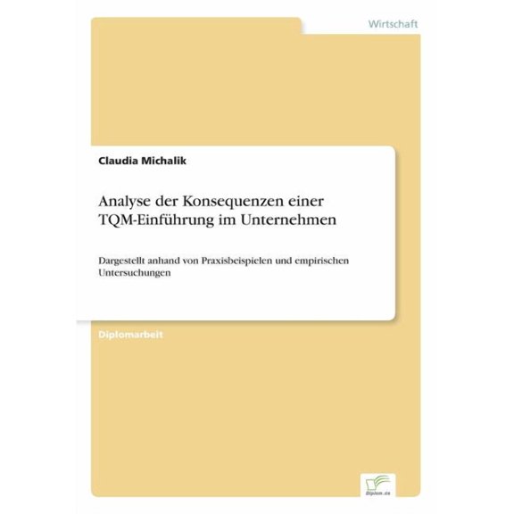 Analyse der Konsequenzen einer TQM-Einführung im Unternehmen: Dargestellt anhand von Praxisbeispielen und empirischen Un, (Paperback)