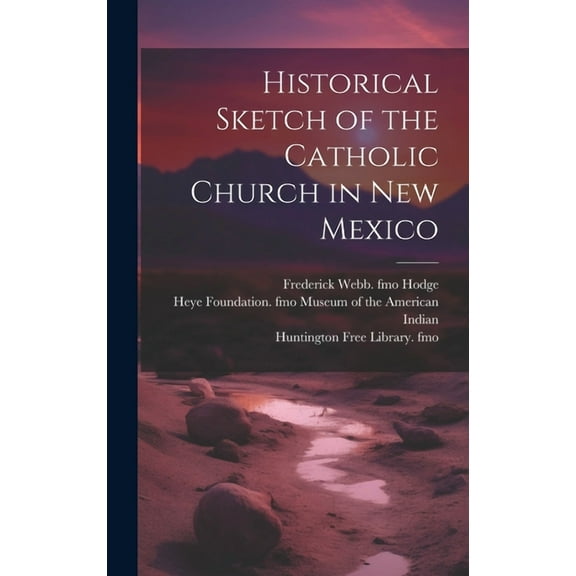 Historical Sketch of the Catholic Church in New Mexico (Hardcover)