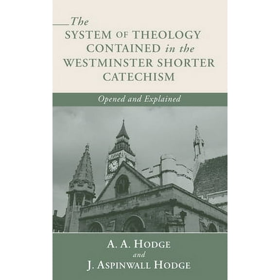 The System of Theology Contained in the Westminster Shorter Catechism (Paperback)