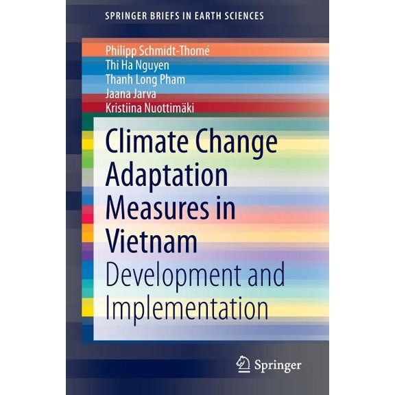 Springerbriefs in Earth Sciences Climate Change Adaptation Measures in Vietnam: Development and Implementation, (Paperback)
