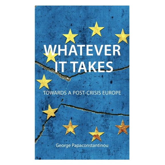 Comparative Political Economy Whatever It Takes: Towards a Post-Crisis Europe, (Paperback)