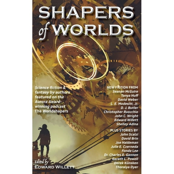 Shapers of Worlds Shapers of Worlds: Science fiction & fantasy by authors featured on the Aurora Award-winning podcast The Worldshaper, Book 1, (Hardcover)