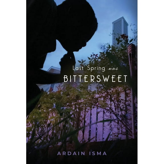 Last Spring was Bittersweet, (Hardcover)
