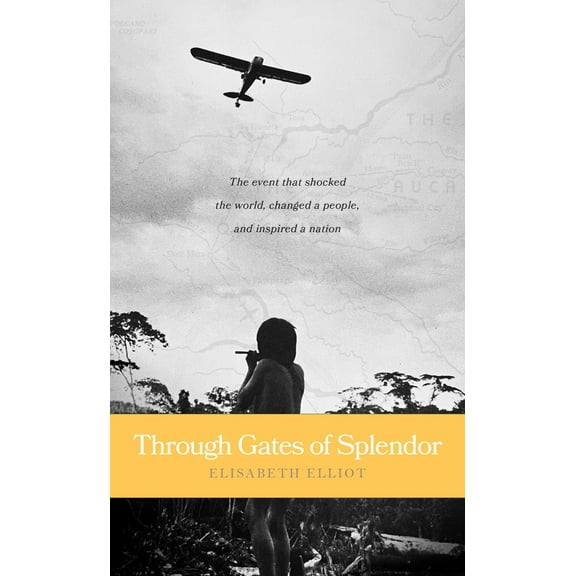 Pre-Owned Through Gates of Splendor: 40th Anniversary Edition (Mass Market Paperback) 0842371516 9780842371513