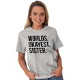 thumbnail image 5 of Worlds Okayest Sister Siblings Little Women's Graphic T Shirt Tees Brisco Brands X, 5 of 5