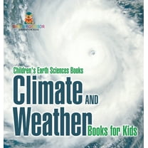 Climate and Weather Books for Kids Children's Earth Sciences Books, (Hardcover)