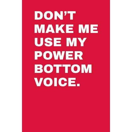 Bottom Grid - Don't Make Me Use My Power Bottom Voice: Dot Grid Notebook 6x9 120 Pages Paperback
