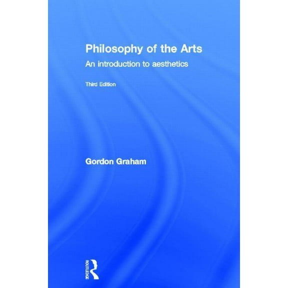 Philosophy of the Arts: An Introduction to Aesthetics, (Hardcover)