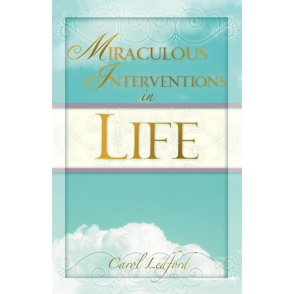 Miraculous Interventions in Life, (Paperback)